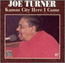 Joe Turner - Kansas City Here I Come