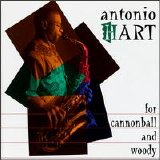Antonio Hart - For Cannonball and Woody