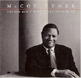 McCoy Tyner - Things Ain't What They Used To Be