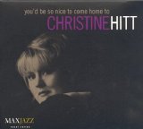 Christine Hitt - You'd Be So Nice To Come Home To