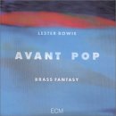 Lester Bowie's Brass Fantasy - Avant pop
