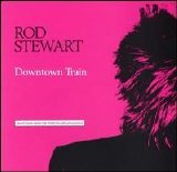Rod Stewart - Downtown Train