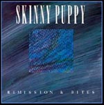 Skinny Puppy - Remission & Bites