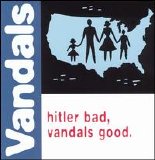 The Vandals - Hitler Bad, Vandals Good