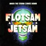 Flotsam & Jetsam - When the Storm Comes Down