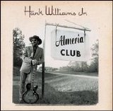 Hank Williams Jr - Almeria Club Recordings