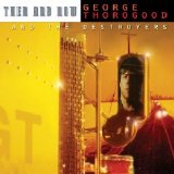 George Thorogood & The Destroyers - Then and Now