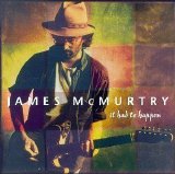 James McMurtry - It Had to Happen