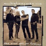 Highwaymen - The Road Goes On Forever
