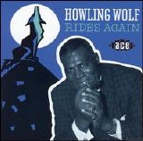 Howlin' Wolf - Howlin' Wolf Rides Again
