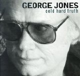 George Jones - The Cold Hard Truth