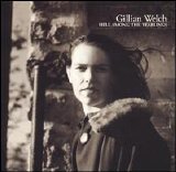 Gillian Welch - Hell Among the Yearlings