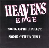 Heaven's Edge - Some Other Place Some Other Time