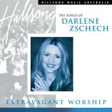 Hillsong - Extravagant Worship: Songs of Darlene Zschech