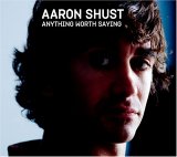 Aaron Shust - Anything Worth Saying