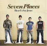Seven Places - Hear Us Say Jesus