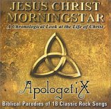 Apologetix - Jesus Christ Morningstar