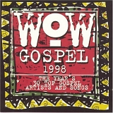 WOW - Wow Gospel 1998: The Year's 30 Top Gospel Artists And Songs