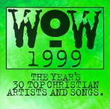 WOW - Wow 1999: The Year's 30 Top Christian Artists & Songs