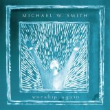 Smith, Michael W. - Worship Again