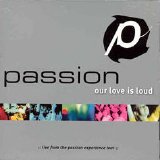 Passion Worship Band - Our Love Is Loud