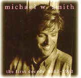 Michael W. Smith - The First Decade: 1983-1993