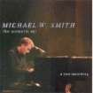 Michael W. Smith - The Acoustic Set - A Live Recording