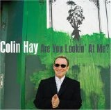 Colin Hay - Are You Looking At Me?