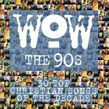 WOW - WOW The 90's: 30 Top Christian Songs of the Decade