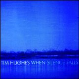 Tim Hughes - When Silence Falls