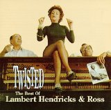 Lambert, Hendricks & Ross - Twisted