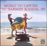 Barney Kessel - Music To Listen To Barney Kessel By