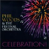 Phil Woods - Phil Woods and The Festival Orchestra: Celebration!