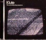 Klute - No Ones Listening Anymore