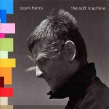 Ozark Henry - The Soft Machine