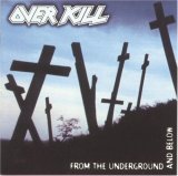 Overkill - From The Underground And Below