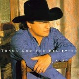 Mark Chesnutt - Thank God For Believers