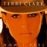 Terri Clark - How I Feel