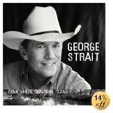 George Strait - Somewhere Down In Texas