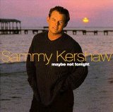 Sammy Kershaw - Maybe Not Tonight
