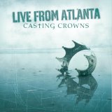 Casting Crowns - Live from Atlanta