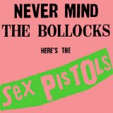 The Sex Pistols - Never Mind The Bollocks, Here's The Sex Pistols