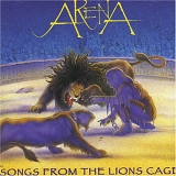 Arena (Engl) - Songs from the Lions Cage