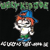 Ugly Kid Joe - As Ugly As They Wanna Be