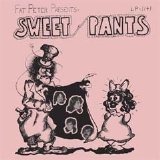 Sweet Pants - Fat Peter Presents ... Sweet Pants