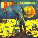 Man or Astro-man? - Destroy All Astromen!!