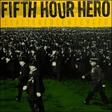 Fifth Hour Hero - Scattered Sentences