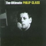Philip Glass - The Ultimate Philip Glass [UK]