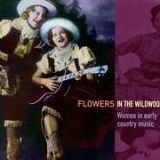 Various artists - Flowers in The Wildwood - Women in Early Country Musi