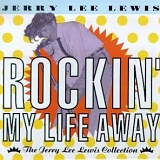 Jerry Lee Lewis - Rockin' My Life Away